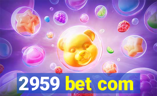 2959 bet com